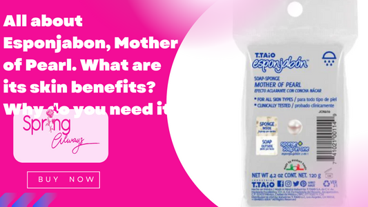 All about Esponjabon, Mother of Pearl. What are its skin benefits? Why do you need it ?