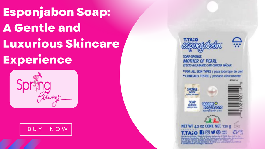 Esponjabon Soap: A Gentle and Luxurious Skincare Experience